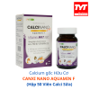 Calci Nano One Lọ 50 Viên cao cấp-Bổ sung Canxi hữu cơ D3 K2 cho Xương răng chắc khoẻ